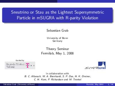 Sneutrino or Stau as the Lightest Supersymmetric Particle in mSUGRA with R-parity Violation Sebastian Grab University of Bonn Germany