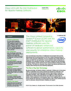 Cisco UCS with the Intel Distribution for Apache Hadoop Software Highlights Optimized for Performance • The Cisco Unified Computing