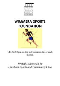 WIMMERA SPORTS FOUNDATION CLOSES 5pm on the last business day of each month.