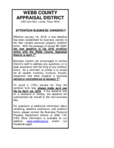 WEBB COUNTY APPRAISAL DISTRICT 3302 Clark Blvd., Laredo, TexasATTENTION BUSINESS OWNERS!!! Effective January 1st, 2018, a new deadline