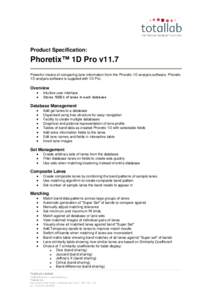 Product Specification:  Phoretix™ 1D Pro v11.7 Powerful means of comparing lane information from the Phoretix 1D analysis software. Phoretix 1D analysis software is supplied with 1D Pro.