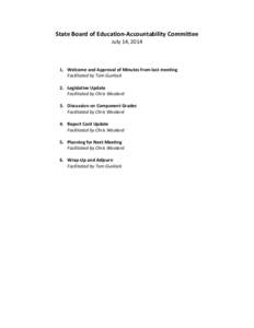 State Board of Education-Accountability Committee July 14, [removed]Welcome and Approval of Minutes from last meeting Facilitated by Tom Gunlock 2. Legislative Update