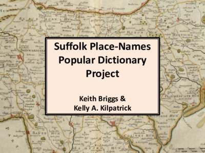 Suffolk Place-Names Popular Dictionary Project Keith Briggs & Kelly A. Kilpatrick