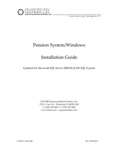 Pension System/Windows Installation Guide Updated for Microsoft SQL Server 2008 R2 & MS SQL Express DATAIR Employee Benefit Systems, Inc. 735 N. Cass Ave. Westmont, IL