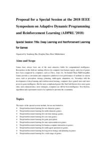 Proposal for a Special Session at the 2018 IEEE Symposium on Adaptive Dynamic Programming and Reinforcement Learning (ADPRL’2018) Special Session Title: Deep Learning and Reinforcement Learning for Games Organized by Y