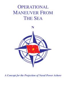 OPERATIONAL MANEUVER FROM THE SEA N  A Concept for the Projection of Naval Power Ashore