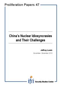 Proliferation Papers 47  ______________________________________________________________________ China’s Nuclear Idiosyncrasies and Their Challenges