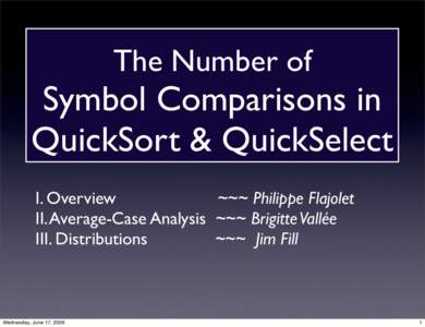 The Number of  Symbol Comparisons in QuickSort & QuickSelect I. Overview ~~~ Philippe Flajolet