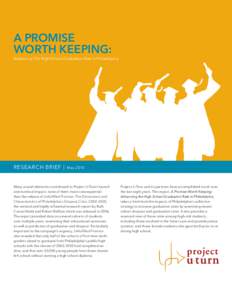 A PROMISE WORTH KEEPING: Advancing The High School Graduation Rate in Philadelphia RESE ARCH BRIEF |
