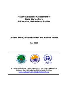 Fisheries Baseline Assessment of Statia Marine Park, Park, St Eustatius, Netherlands Antilles  Joanna White, Nicole Esteban and Michele Polino