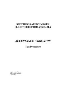 SPECTROGRAPHIC IMAGER FLIGHT DETECTOR ASSEMBLY ACCEPTANCE VIBRATION Test Procedure