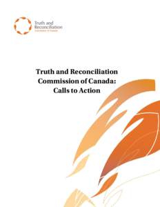 Truth and Reconciliation Commission of Canada: Calls to Action Truth and Reconciliation Commission of Canada: