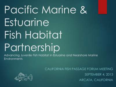 Pacific Marine & Estuarine Fish Habitat Partnership Advancing Juvenile Fish Habitat in Estuarine and Nearshore Marine Environments