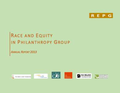 RACE AND EQUITY IN PHILANTHROPY GROUP ANNUAL REPORT 2013 BACKGROUND This