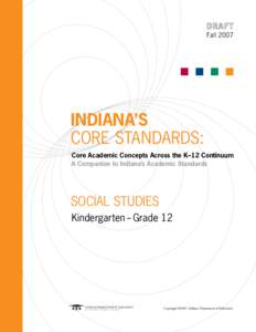 Fall[removed]Indiana’s CORE Standards: Core Academic Concepts Across the K–12 Continuum A Companion to Indiana’s Academic Standards