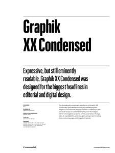 Graphik XX Condensed Expressive, but still eminently readable, Graphik XX Condensed was designed for the biggest headlines in editorial and digital design.