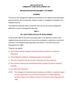 Approved Form 30 COMMUNITY LAND DEVELOPMENT ACT NEIGHBOURHOOD MANAGEMENT STATEMENT WARNING The terms of this management statement are binding on the neighbourhood association, and each person who is a proprietor, lessee,