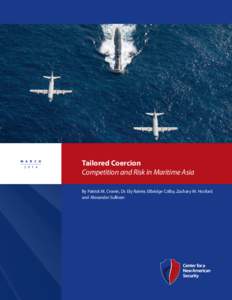 M a r c H[removed]Tailored Coercion Competition and Risk in Maritime Asia By Patrick M. Cronin, Dr. Ely Ratner, Elbridge Colby, Zachary M. Hosford