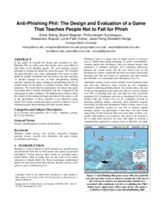 Anti-Phishing Phil: The Design and Evaluation of a Game That Teaches People Not to Fall for Phish Steve Sheng, Bryant Magnien, Ponnurangam Kumaraguru, Alessandro Acquisti, Lorrie Faith Cranor, Jason Hong, Elizabeth Nunge