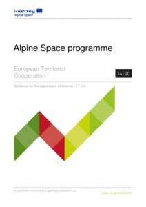Alpine Space programme European Territorial Cooperation Guidance for the expression of interest | 1st Call  Version 01 as of