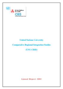 United Nations University Comparative Regional Integration Studies (UNU-CRIS) Annual Report 2002