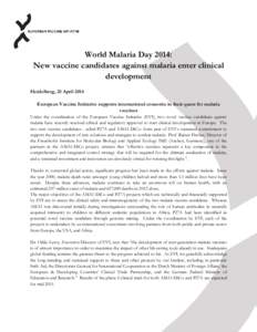 World Malaria Day 2014: New vaccine candidates against malaria enter clinical development Heidelberg, 25 April 2014 European Vaccine Initiative supports international consortia in their quest for malaria vaccines