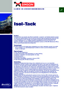 lijmen en afdichtingsmiddelen  Isol-Tack Product  Simson Isol-Tack is een speciale, door Bostik ontwikkelde, 1-component, taai flexibele isolatielijm op basis