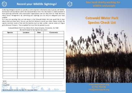 Record your Wildlife Sightings! Collecting biological records can provide us with important information about species and habitat distribution and abundance within the Cotswold Water Park. This information is made availa
