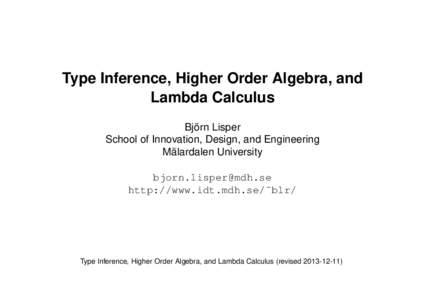 Type Inference, Higher Order Algebra, and Lambda Calculus Björn Lisper School of Innovation, Design, and Engineering Mälardalen University 