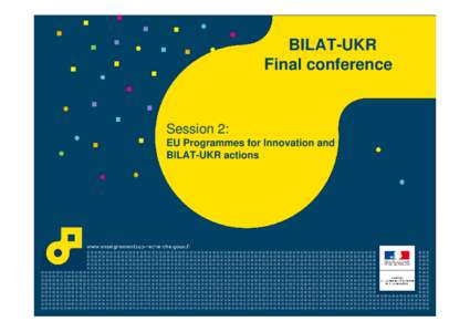 BILAT-UKR Final conference Session 2: EU Programmes for Innovation and BILAT-UKR actions