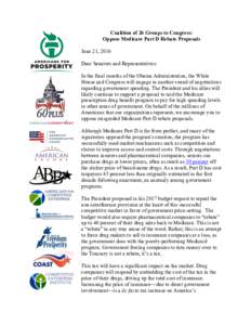 Coalition of 26 Groups to Congress: Oppose Medicare Part D Rebate Proposals June 21, 2016 Dear Senators and Representatives: In the final months of the Obama Administration, the White House and Congress will engage in an