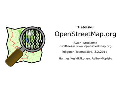 Tietoisku  OpenStreetMap.org Avoin katukartta osoitteessa www.openstreetmap.org Poligonin Teemapäivä, 