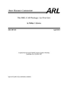 The BRL-CAD Package: An Overview by Phillip C. Dykstra ARL-RP-432  April 2013