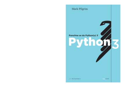 Dive Into Python 3  Edice CZ.NIC Mark Pilgrim Ponořme se do Python(u) 3