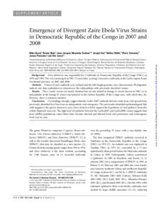 SUPPLEMENT ARTICLE  Emergence of Divergent Zaire Ebola Virus Strains in Democratic Republic of the Congo in 2007 and 2008 Gilda Grard,1 Roman Biek,2 Jean-Jacques Muyembe Tamfum,3,4 Joseph Fair,4 Nathan Wolfe,4 Pierre For