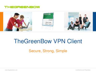 TheGreenBow VPN Client Secure, Strong, Simple www.thegreenbow.com  Confidential and Proprietary