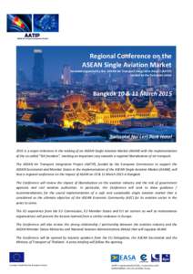 Regional Conference on the ASEAN Single Aviation Market An event organized by the ASEAN Air Transport Integration Project (AATIP) funded by the European Union  Bangkok 10 & 11 March 2015