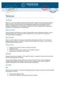 Tetanus The Disease Tetanus is a very serious disease caused by Clostridium tetani, a spore-forming, anaerobic, gram positive bacterium which contaminates wounds. The clinical disease is caused by neurotoxins produced by