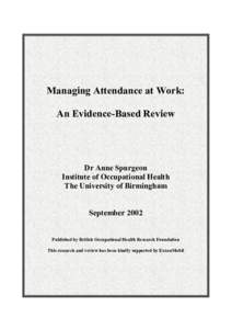 Managing Attendance at Work: An Evidence-Based Review Dr Anne Spurgeon Institute of Occupational Health The University of Birmingham