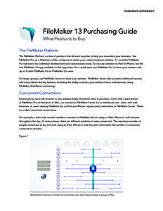 FILEMAKER Datasheet  FileMaker 13 Purchasing Guide What Products to Buy The FileMaker Platform The FileMaker Platform is a line of products that all work together to help you streamline your business. Use