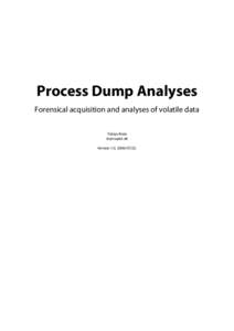 Process Dump Analyses  1 Process Dump Analyses Forensical acquisition and analyses of volatile data