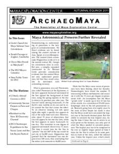 MAYA EXPLORATION CENTER  AUTUMNAL EQUINOX 2011 A R C H A E O M AYA The Newsletter of Maya Exploration Center