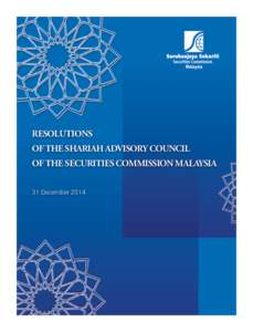 RESOLUTIONS OF THE SHARIAH ADVISORY COUNCIL OF THE SECURITIES COMMISSION MALAYSIA 31 December 2014  CONTENTS