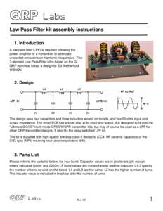 Low Pass Filter kit assembly instructions 1. Introduction A low pass filter (LPF) is required following the power amplifier of a transmitter to attenuate unwanted emissions on harmonic frequencies. This 7-element Low Pas