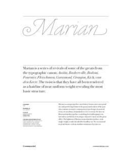Marian Marian is a series of revivals of some of the greats from the typographic canon; Austin, Baskerville, Bodoni, Fournier, Fleischman, Garamont, Granjon, Kis & van den Keere. The twist is that they have all been rend