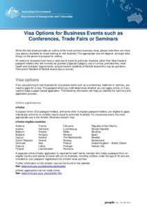 Visa Options for Business Events such as Conferences, Trade Fairs or Seminars While this fact sheet provides an outline of the most common business visas, please note there are many visa options available for those wishi