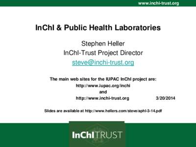 www.inchi-trust.org www.InChI-Trust.org InChI & Public Health Laboratories Stephen Heller InChI-Trust Project Director