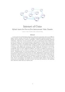 Internet of Coins Hybrid Assets for Peer-to-Peer Intersystemic Value Transfer version: 1.0, date: , author: Joachim de Koning Abstract A meta-protocol and blockchain integration solution for transacting value a
