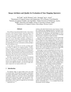 Image Attributes and Quality for Evaluation of Tone Mapping Operators ˇ ık∗1 and M. Wimmer2 and L. Neumann3 and A. Artusi4 M. Cad´ 1 Department of Computer Science and Engineering, CTU in Prague, Czech Republic 2