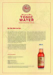 TRADITIONALLY BREWED. BITTER AND RUTHLESSLY RED.  Das Tonic Water aus Bern Tom‘s Tonic Water ist anders als herkömmliche Tonics, das sieht man auf den ersten Blick. Denn Tom’s Tonic ist nicht durchsichtig, sondern r